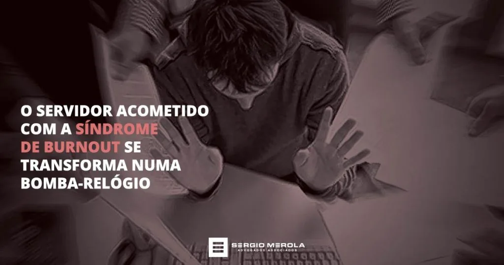 Servidor com transtornos psicológicos, síndrome de burnout
