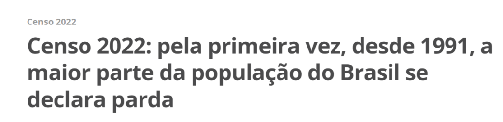 fenótipos pardos, maior parte da população do Brasil se declara parda